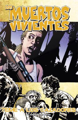 “Los muertos vivientes #11: Teme a los cazadores” (Robert Kirkman y Charlie Adlard, Planeta DeAgostini)
